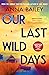 Our Last Wild Days