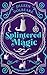 Splintered Magic: A Paranormal Women's Urban Fantasy Fiction Novel