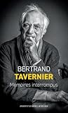 Mémoires interrompus by Bertrand Tavernier