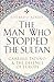 The Man Who Stopped the Sultan by Edoardo Albert The Man Who Stopped the Sultan by Edoardo Albert