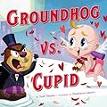 Groundhog vs. Cupid