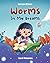 Worms In My Dreams
