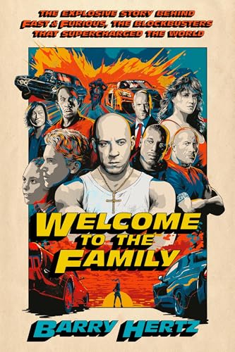 Welcome to the Family: The Explosive Story Behind Fast & Furious, the Blockbusters that Supercharged the World (Hardcover)