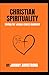 Christian Spirituality: Liv...