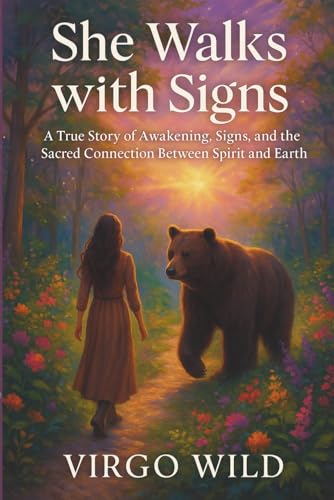 She Walks With Signs: A True Story of Awakening, Signs, and the Sacred Connection Between Spirit and Earth (Paperback)