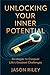 Unlocking Your Inner Potential: Strategies to Conquer Life’s Greatest Challenges