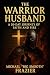 The Warrior Husband by Michael "Big Smooth" Frazier