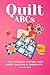 Quilt ABCs: A Fun Alphabet ...
