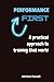 Performance First: A practi...