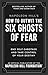 Napoleon Hill's How to Outwit the Six Ghosts of Fear by Napoleon Hill