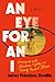 An Eye for an I: Growing up With Blindness, Bigotry, and Family Mental Illness