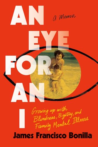 An Eye for an I: Growing up With Blindness, Bigotry, and Family Mental Illness (Paperback)
