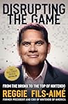 Disrupting the Game: From the Bronx to the Top of Nintendo Disrupting the Game: From the Bronx to the Top of Nintendo