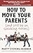 How to Move Your Parents:
