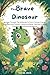 The Brave Dinosaur: Journey...
