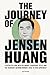 The Journey of Jensen Huang...