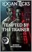 Tempted by the Trainer by Logan Licks