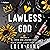 Lawless God by Lola King