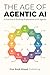 The Age of Agentic AI: A Practical & Exciting Exploration of AI Agents