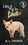 Like a Pig in... ...
