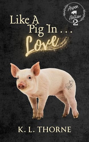 Like a Pig in... Love (Aspen Hollow #2)