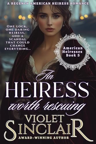 An Heiress Worth Rescuing (American Heiresses #5)