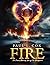 Fire: The Furious Burning L...