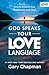 God Speaks Your Love Language: How to Experience and Express God's Love