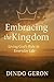 Embracing the Kingdom by Dindo Geron