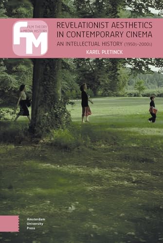 Revelationist Aesthetics in Contemporary Cinema (Film Theory in Media History)