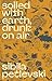 Soiled With Earth, Drunk On...