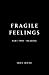 Fragile Feelings: Part Two - Healing (The Iris Rose Poetry Collection)