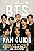 The Ultimate BTS Fan Guide