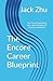 The Encore Career Blueprint: Turn Your Experience into a New Chapter of Passion and Profit