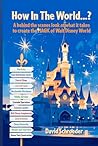 How In The World...? - A behind the scenes look at what it takes to create the MAGIC of Walt Disney World How In The World...? - A behind the scenes look at what it takes to create the MAGIC of Walt Disney World
