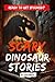 Scary Dinosaur Stories: Eerie Stories of Prehistoric Predators