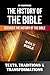The History of the Bible: Texts, Traditions, and Transformations