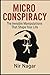 Micro - Conspiracy: The Invisible Manipulations That Shape Your Life