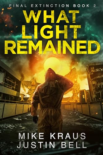 What Light Remained: Final Extinction 2: (A Post-Apocalyptic Disaster Thriller)