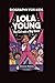 LOLA YOUNG: The Girl with a...