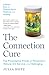 The Connection Cure: The Prescriptive Power of Movement, Nature, Art, Service, and Belonging