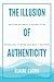 The Illusion of Authenticit...