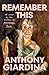 Remember This by Anthony Giardina