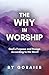 The Why in Worship: God's P...
