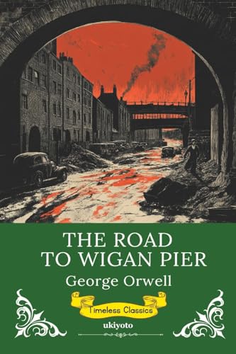 The Road to Wigan Pier Timeless Classics