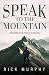 Speak to the Mountain: My F...