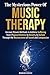 The Mysterious Power of Music Therapy by Marian Castle