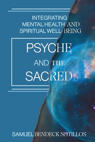 Psyche and the Sacred: Integrating Mental Health and Spiritual Well-Being (Paperback)