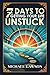 7 Days to Getting Your Life Unstuck: The Ultimate Guide to Getting Your Life Unstuck