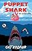 Puppet Shark: The Novelization